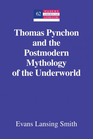 ISBN 9781433120275: Thomas Pynchon and the Postmodern Mythology of the Underworld