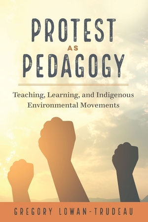 ISBN 9781433133817: Protest as Pedagogy - Teaching, Learning, and Indigenous Environmental Movements