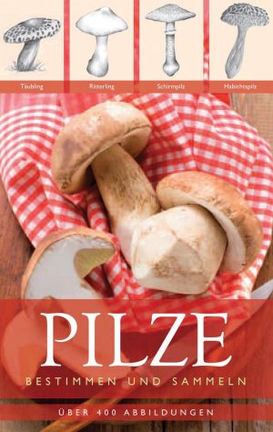 ISBN 9781445403274: Pilze bestimmen und sammeln. Mit über 400 Abbildungen