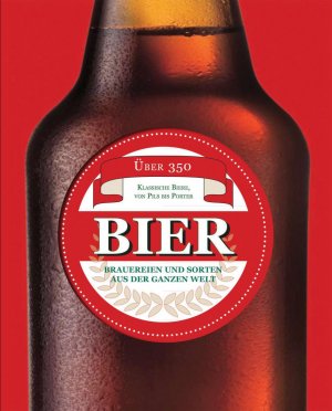 ISBN 9781445410340: Bier - Über 350 klassische Biere, von Pils bis Porter