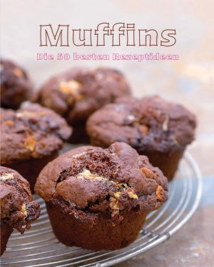 ISBN 9781445427621: Muffins - 50 Beste Rezepte