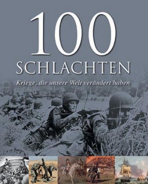 ISBN 9781445487359: 100 Schlachten - Kriege, die unsere Welt verändert haben