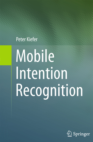 neues Buch – Peter Kiefer – Mobile Intention Recognition