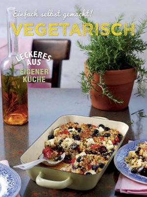 ISBN 9781472350558: Einfach selbst gemacht - Vegetarisch