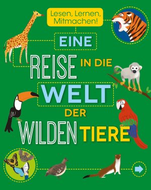 ISBN 9781474810883: Eine Reise in die Welt der wilden Tiere - Lesen, Lernen, Mitmachen!