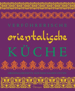 ISBN 9781474818704: Verführerische Orientalische Küche - Originalrezepte aus dem Nahen Osten