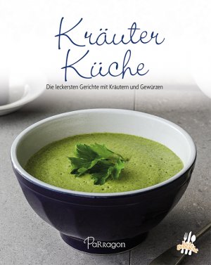 ISBN 9781474822527: Kräuterküche: Die leckersten Gerichte mit Kräutern und Gewürzen (Leicht gemacht / 100 Rezepte)