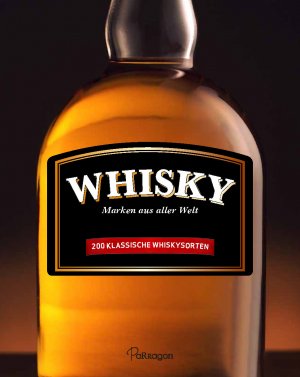 ISBN 9781474823210: Whisky - Marken aus aller Welt - 200 klassische Whiskysorten