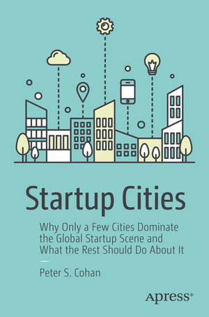 ISBN 9781484233924: Startup Cities - Why Only a Few Cities Dominate the Global Startup Scene and What the Rest Should Do About It