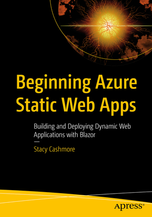 ISBN 9781484281451: Beginning Azure Static Web Apps – Building and Deploying Dynamic Web Applications with Blazor