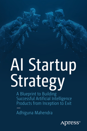 ISBN 9781484295014: AI Startup Strategy