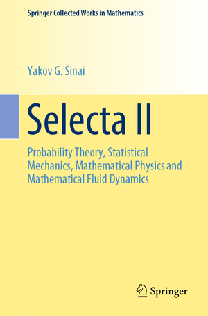 ISBN 9781493997886: Selecta II – Probability Theory, Statistical Mechanics, Mathematical Physics and Mathematical Fluid Dynamics