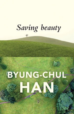 neues Buch – Byung-Chul Han – Saving Beauty