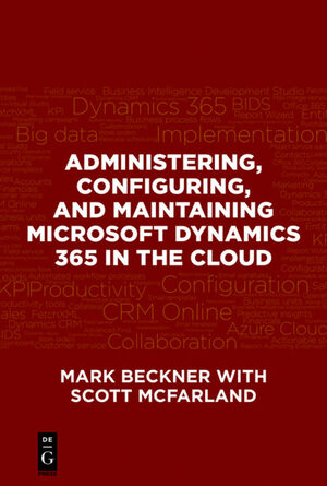 ISBN 9781547416110: Administering, Configuring, and Maintaining Microsoft Dynamics 365 in the Cloud