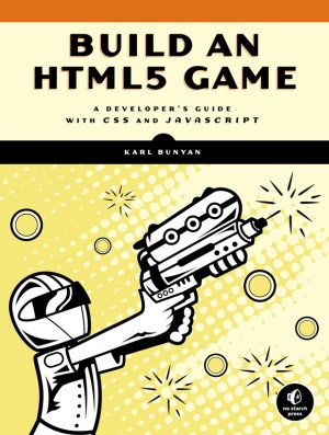 ISBN 9781593275754: Build an HTML5 Game - A Developer's Guide with CSS3 and JavaScript