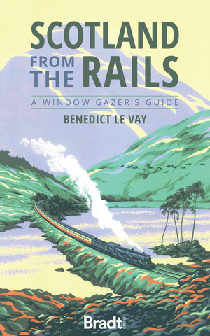 ISBN 9781784777623: Scotland from the Rails | Benedict Le Vay | Taschenbuch | Kartoniert / Broschiert | Englisch | 2021 | Bradt Guides | EAN 9781784777623