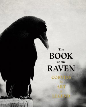 ISBN 9781786277015: The Book of Raven: Corvids in Art and Legend