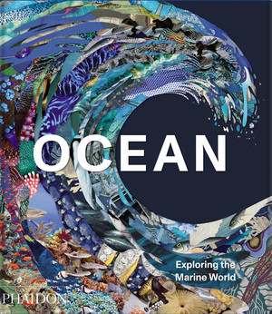 ISBN 9781838664787: Ocean / Exploring the Marine World / Editors Phaidon (u. a.) / Buch / Phaidon Press / 352 S. / Englisch / 2022 / Phaidon / EAN 9781838664787