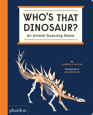 ISBN 9781838665388: Who's That Dinosaur? / An Animal Guessing Game / Gabrielle Balkan / Buch / 28 S. / Englisch / 2022 / Phaidon Press / EAN 9781838665388