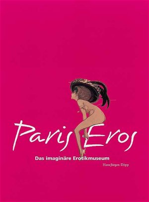 gebrauchtes Buch – Döpp, Hans-Jürgen und Aurélia Hardy – Paris-Eros: das imaginäre Museum der Erotik (x8h]