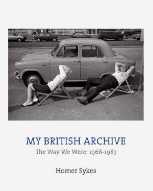 ISBN 9781911306405: My British Archive / The Way We Were: 1968-1983 / Homer Sykes / Buch / Gebunden / Englisch / 2018 / Lewis, Dewi / EAN 9781911306405