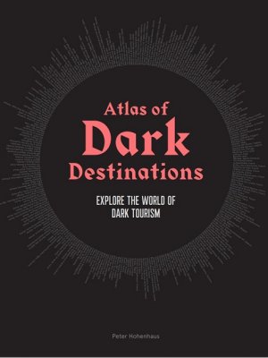 ISBN 9781913947194: Atlas of Dark Destinations - Explore the world of dark tourism