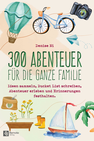 ISBN 9781955655729: 300 Abenteuer für die ganze Familie: Ideen sammeln, Bucket List schreiben, Abenteuer erleben und Erinnerungen festhalten