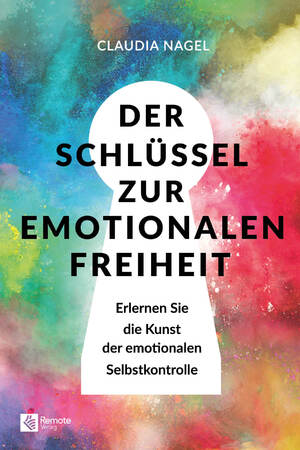 gebrauchtes Buch – Claudia Nagel – Der Schlüssel zur emotionalen Freiheit - Erlernen Sie die Kunst der emotionalen Selbstkontrolle