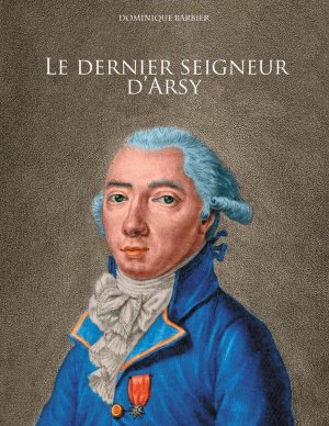 ISBN 9782322185894: Le dernier seigneur d'Arsy