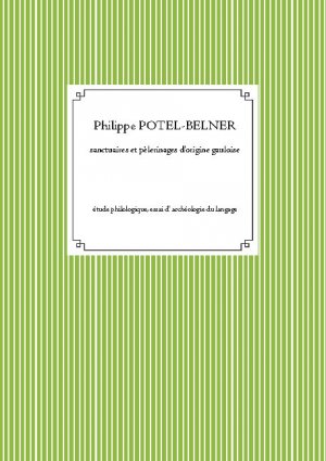 ISBN 9782322241927: Sanctuaires et pèlerinages d'origine gauloise / Étude philologique, essai d' archéologie du langage / Philippe Potel-Belner / Taschenbuch / Langue-et-histoire / Paperback / Französisch / 2020