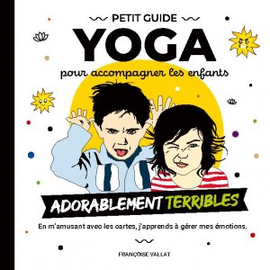 ISBN 9782322256242: Le petit guide yoga et ses cartes pour accompagner les enfants adorablement "terribles"