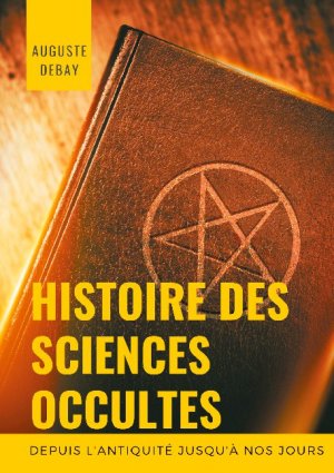 ISBN 9782322259632: Histoire des sciences occultes depuis l'antiquité jusqu'à nos jours