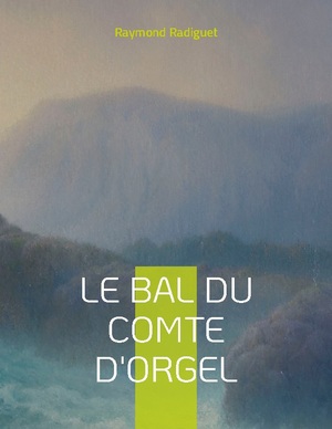 neues Buch – Raymond Radiguet – Le Bal du comte d'Orgel / Chef d'oeuvre du roman moraliste / Raymond Radiguet / Taschenbuch / Paperback / Französisch / 2022 / Books on Demand GmbH / EAN 9782322426065