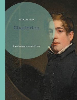 ISBN 9782322426393: Chatterton / Un drame romantique / Alfred De Vigny / Taschenbuch / Paperback / Französisch / 2022 / Books on Demand GmbH / EAN 9782322426393