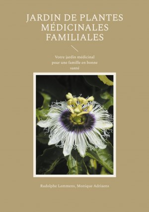 ISBN 9782322497256: Jardin de plantes médicinales familiales / Votre jardin médicinal pour une famille en bonne santé / Rudolphe Lemmens (u. a.) / Taschenbuch / Französisch / 2025 / BoD - Books on Demand