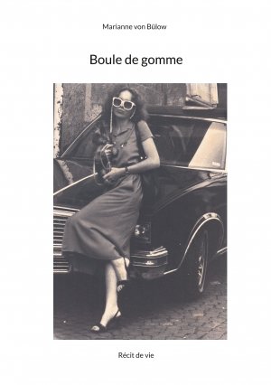 neues Buch – Bülow, Marianne von – Boule de gomme / Récit de vie