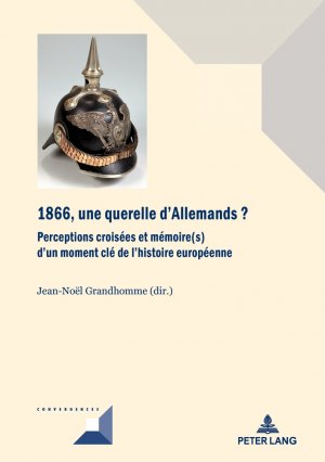 ISBN 9782807603141: 1866, une querelle d'Allemands? - Perceptions croisées et mémoire(s) d’un moment clé de l’histoire européenne