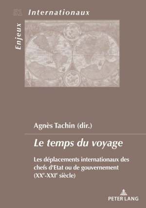 ISBN 9782807619876: Le temps du voyage - Les déplacements internationaux des chefs d'Etat ou de gouvernement (XXe-XXIe siècle)