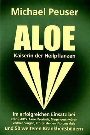 ISBN 9783000074738: Aloe, Kaiserin der Heilpflanzen – Im erfolgreichen Einsatz bei Krebs, Aids, Psoriasis, Magengeschwüren, Akne, Verbrennungen, Prostataleiden und 50 weiteren Krankheitsbildern