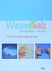 ISBN 9783000082337: Wasser & Salz. Urquell des Lebens. Über die heilenden Kräfte der Natur Barbara Hendel und Peter Ferreira