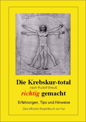 Jrgen H. R. Thomar (Autor) - Die Krebskur-total nach Rudolf Breuss richtig gemacht Erfahrungen, Tipps und Hinweise. Das offizielle Begleitbuch zur Kur
