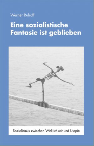 ISBN 9783000165832: Eine sozialistische Phantasie ist geblieben - Sozialismus zwischen Wirklichkeit und Utopie