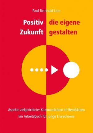 Isbn Positiv Die Eigene Zukunft Gestalten Aspekte Zielgerichteter Kommunikation Im Berufsleben Ein Arbeitsbuch Fur Junge Erwachsene Neu Gebraucht Kaufen