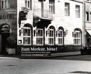 ISBN 9783000177088: Zum Merkur, bitte! – Geschichte und Geschichten einer Nürnberger Hoteladresse