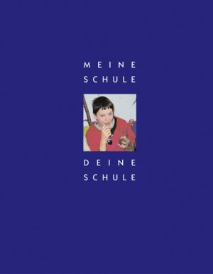 ISBN 9783000187018: Meine Schule, Deine Schule, Unsere Schule