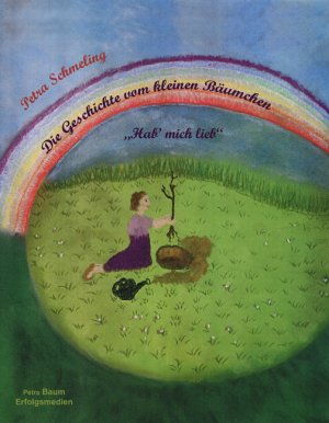 ISBN 9783000196621: Die Geschichte vom kleinen Bäumchen "Hab' mich lieb"