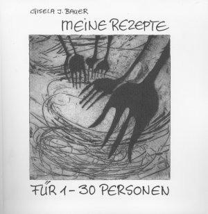 ISBN 9783000226526: Meine Rezepte für 1-30 Personen