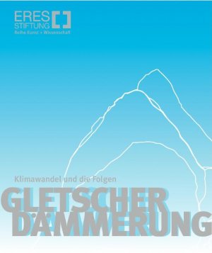 ISBN 9783000236587: Gletscherdämmerung – Klimawandel und die Folgen