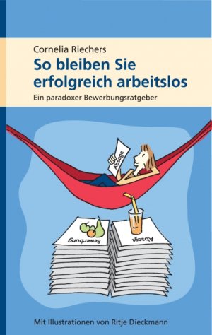 ISBN 9783000238925: So bleiben Sie erfolgreich arbeitslos - Ein paradoxer Bewerbungsratgeber