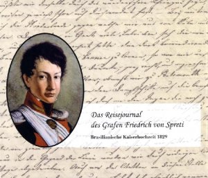 ISBN 9783000244537: Das Reisejournal des Grafen Friedrich von Spreti - Brasilianische Kaiserhochzeit 1829